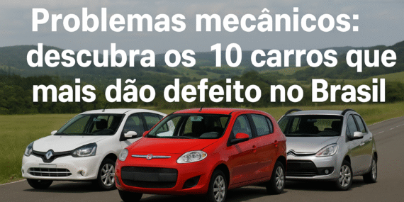 Top 10 carros com mais problemas mecânicos no Brasil: conheça os que mais dão dor de cabeça